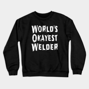 World's Okayest Welder Crewneck Sweatshirt